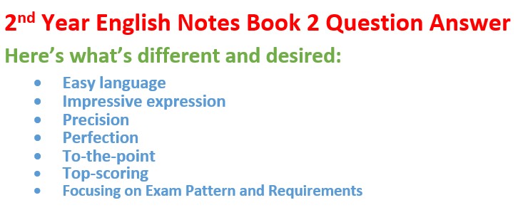 Easy language, precision, perfection, to-the-point, top-scoring are the qualities that make the 2nd year English notes book 2 question answer stand superior